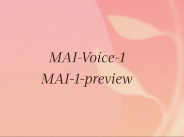 微软发布MAI-Voice-1语音模型及MAI-1-preview通用模型